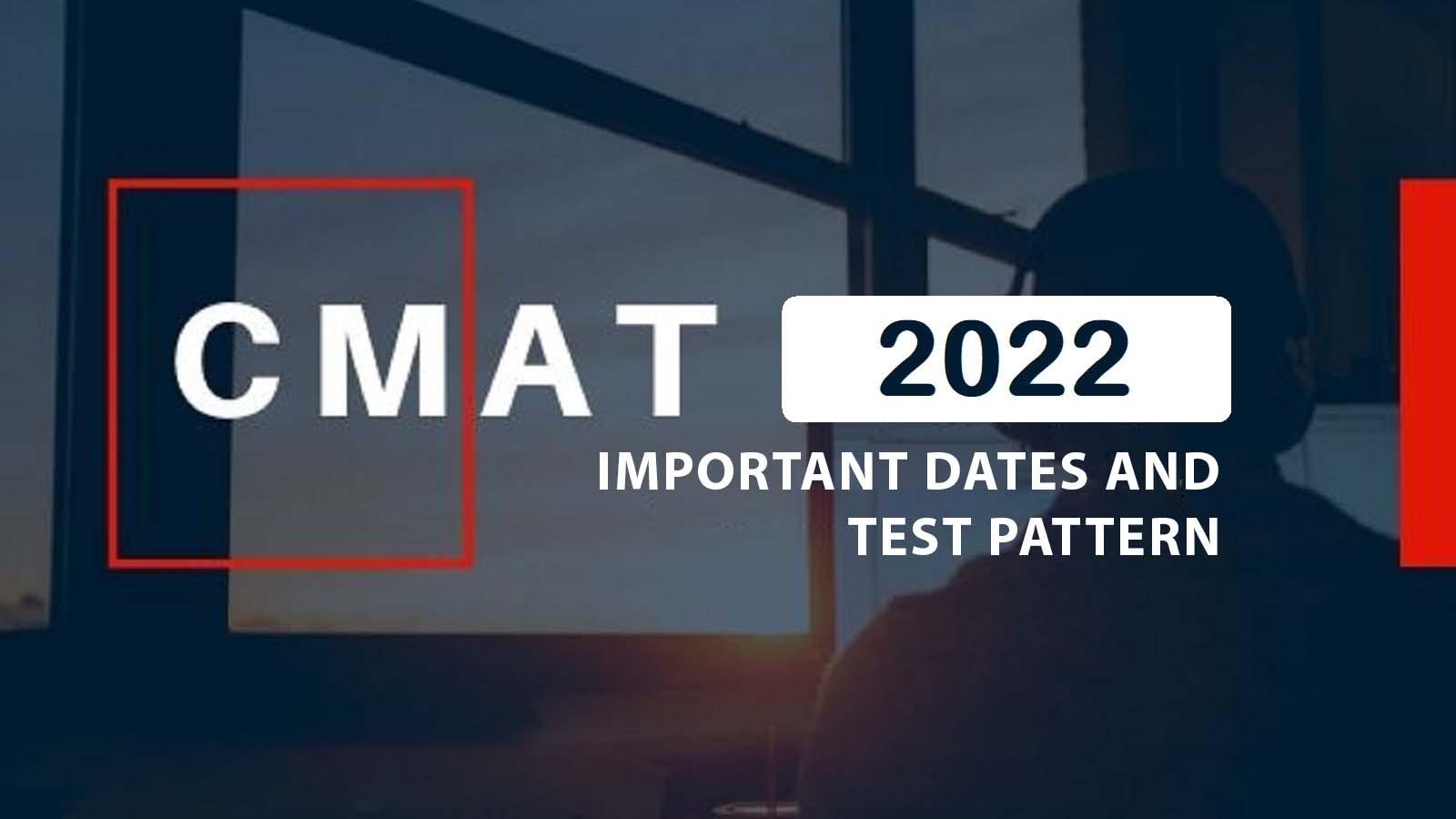 CMAT Exam 2022: Important Dates and Test Pattern