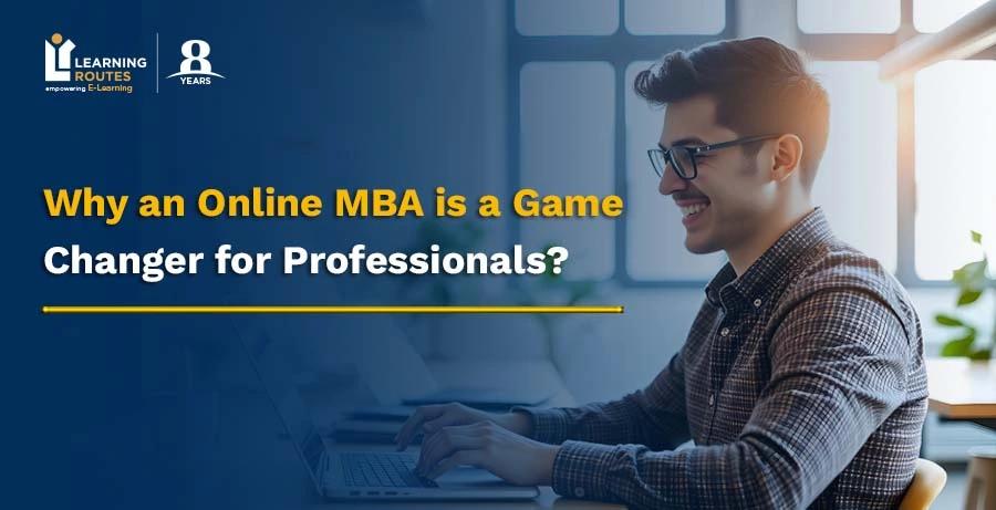 Why an Online MBA is a Game Changer for Professionals?