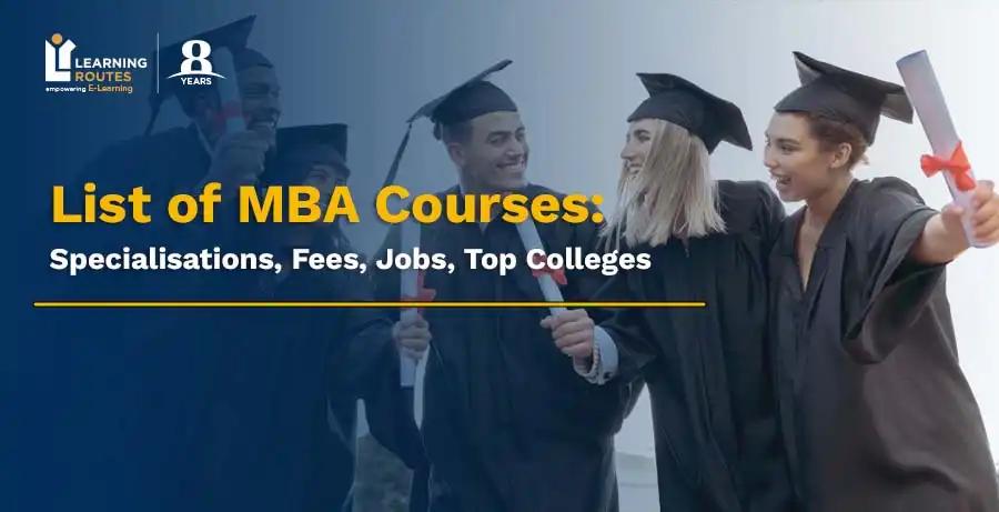 List of MBA Courses: Specialisations, Fees, Jobs, Top Colleges