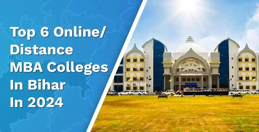 Top 6 Online/Distance MBA Colleges In Bihar In 2024