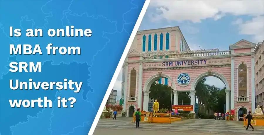 Is an online MBA from SRM University worth it?