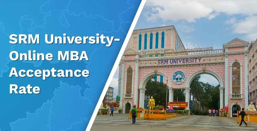 What is SRM University’s Online MBA Acceptance Rate?