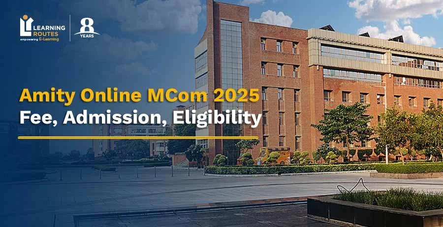 Amity Online MCom 2025: Fee, Admission, Eligibility