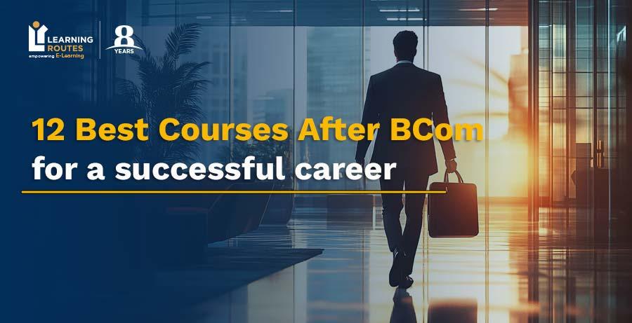 12 Best Courses After BCom for a Successful Career in 2025