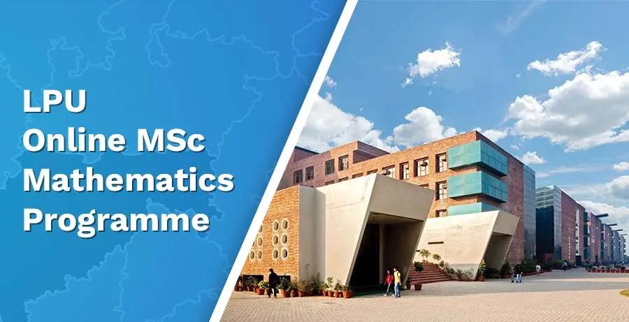 LPU Online MSC Mathematics 2024: Fees, Admission, Eligibility