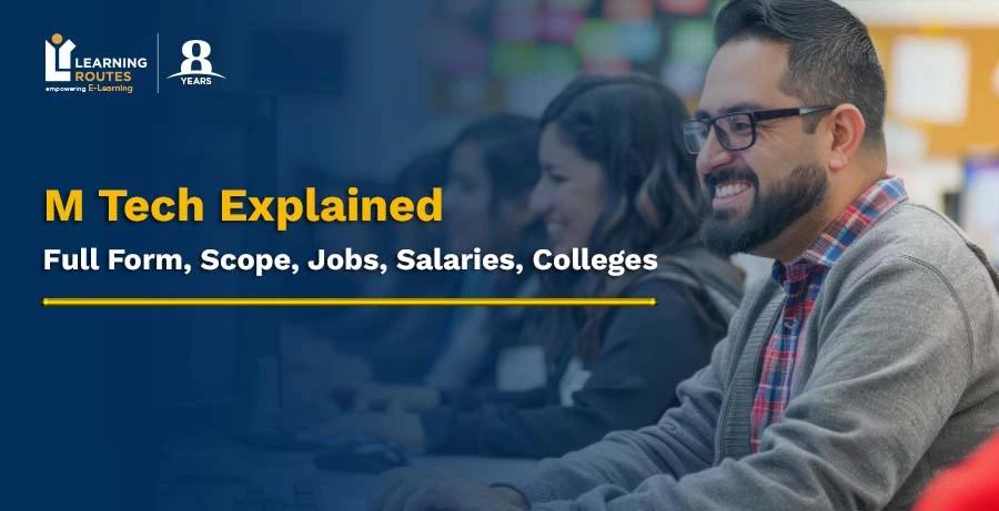 M Tech Explained: Full Form, Scope, Jobs, Salaries, Colleges