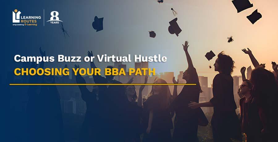 Campus Buzz or Virtual Hustle: Choosing Your BBA Path