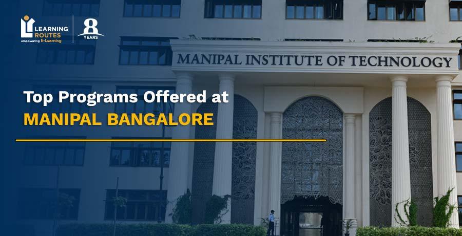 Academics Redefined: Top Programs Offered at Manipal Bangalore