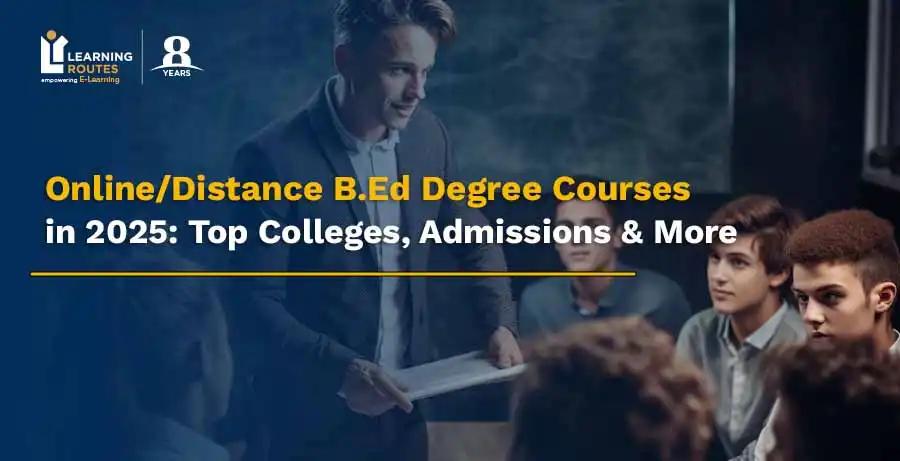 Online/Distance B.Ed Degree Courses in 2025: Top Colleges, Admissions & More