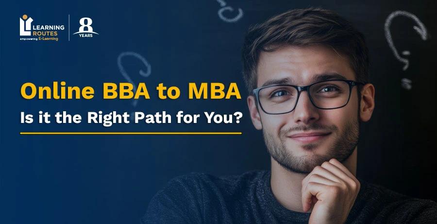 Online BBA to MBA: Is it the Right Path for You?