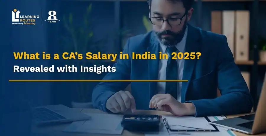 What is a CA’s Salary in India in 2025? Revealed with Insights