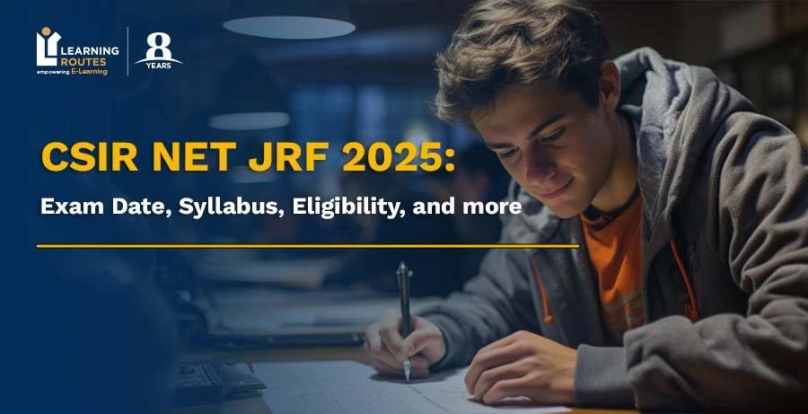 CSIR NET JRF 2025: Exam Date, Syllabus, Eligibility, and more