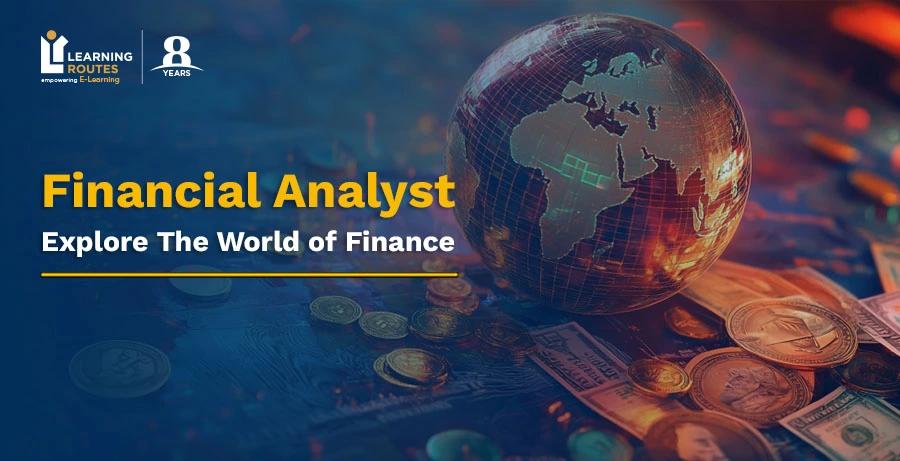 Financial Analyst: Explore The World of Finance