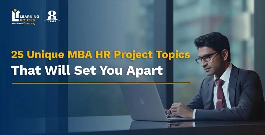 25 Unique MBA HR Project Topics That Will Set You Apart