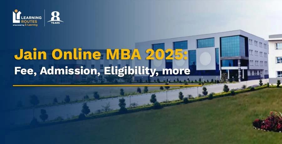 Jain Online MBA 2025: Fee, Admission, Eligibility, more