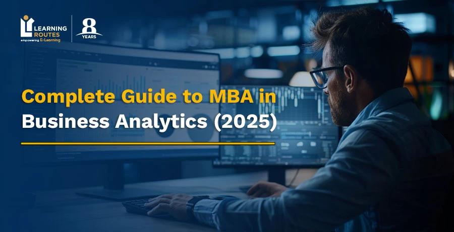 Complete Guide to MBA in Business Analytics (2025)