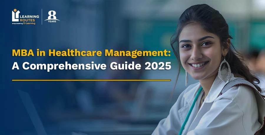 MBA in Healthcare Management: A Comprehensive Guide 2025