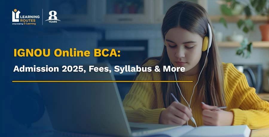 IGNOU Online BCA: Admission 2025, Fees, Syllabus & More