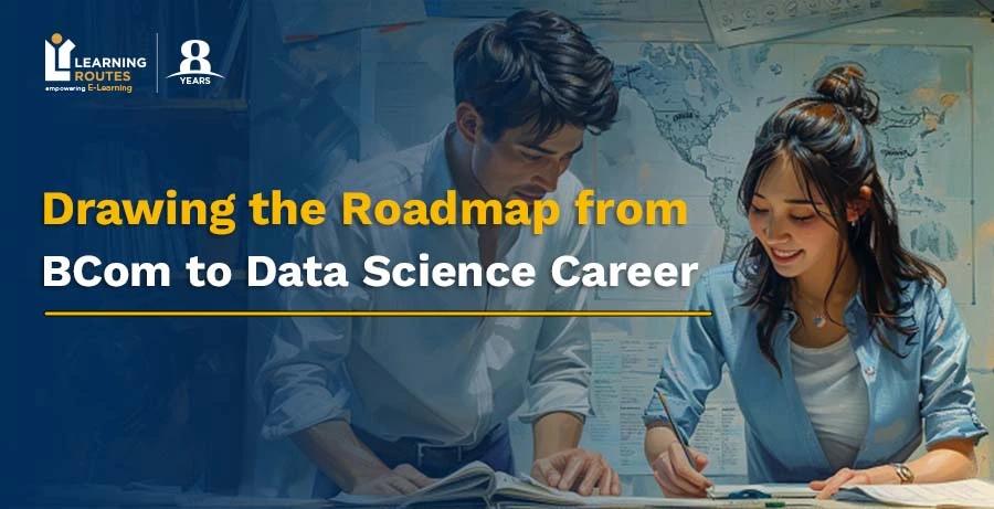 Drawing the Roadmap from BCom to Data Science Career