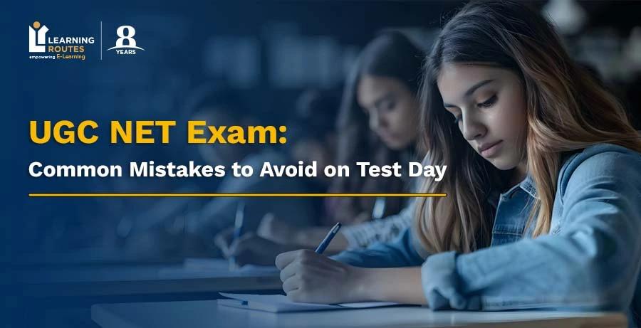 UGC NET Exam: Common Mistakes to Avoid on Test Day