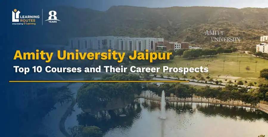 Top 10 Popular Courses at Amity University Jaipur and Their Career Prospects