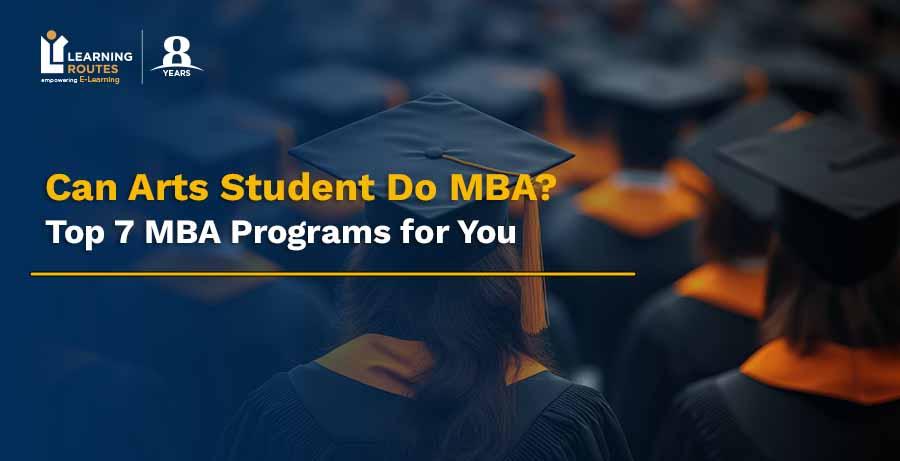 Can Arts Student Do MBA? Top 7 MBA Programs for You