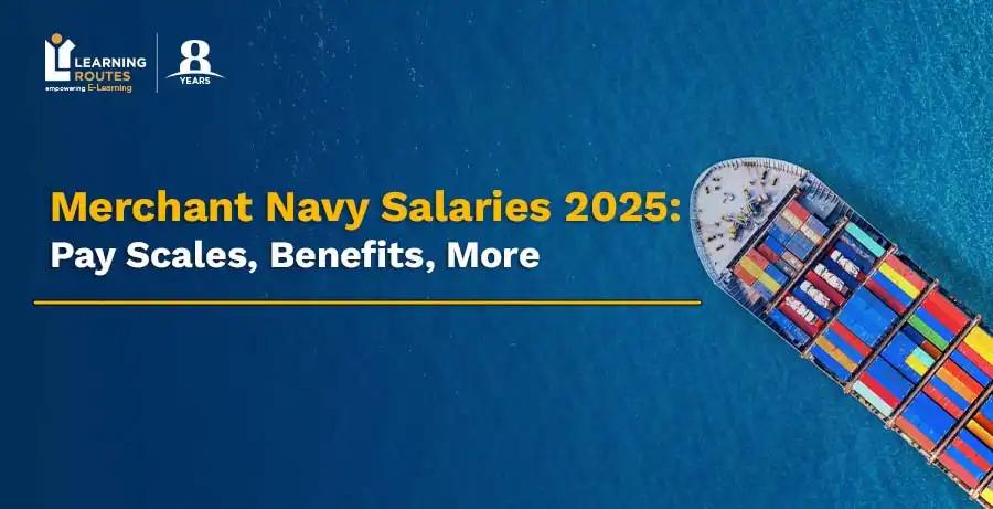 Merchant Navy Salaries 2025: Pay Scales, Benefits, More