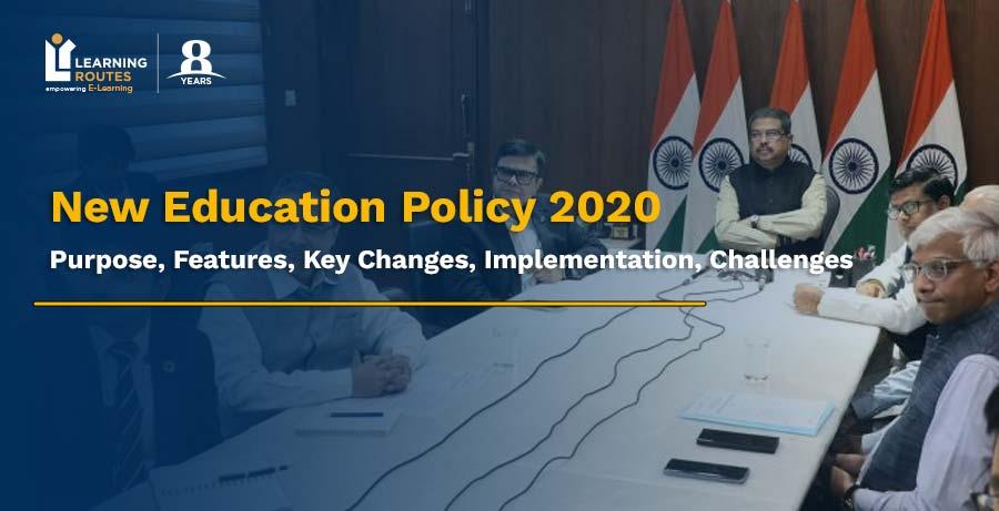 New Education Policy 2020: Purpose, Features, Key Changes, Implementation, Challenges