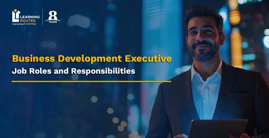 Business Development Executive – Job Roles and Responsibilities