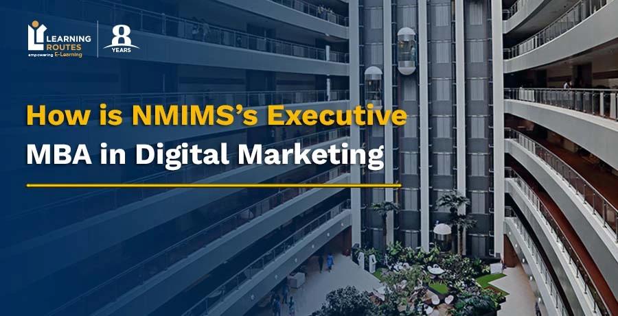 How is NMIMS’s Executive MBA in Digital Marketing