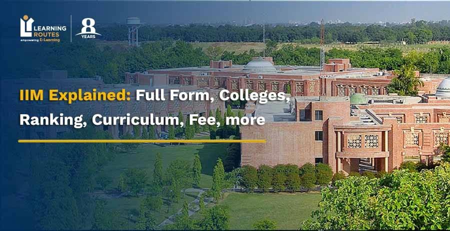 IIM Explained – Full Form, Colleges, Ranking, Curriculum, Fee, more