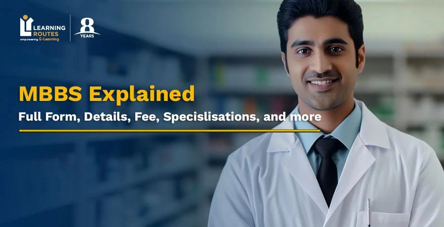 MBBS Explained: Full Form, Details, Fee, Specislisations, and more