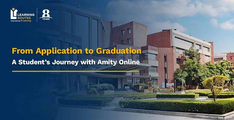 From Application to Graduation: A Student’s Journey with Amity Online