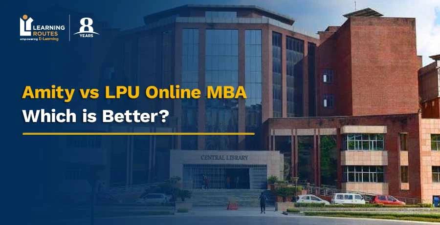 Amity vs LPU Online MBA: Which is Better?