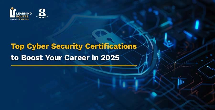 ⁠Top Cyber Security Certifications to Boost Your Career in 2025