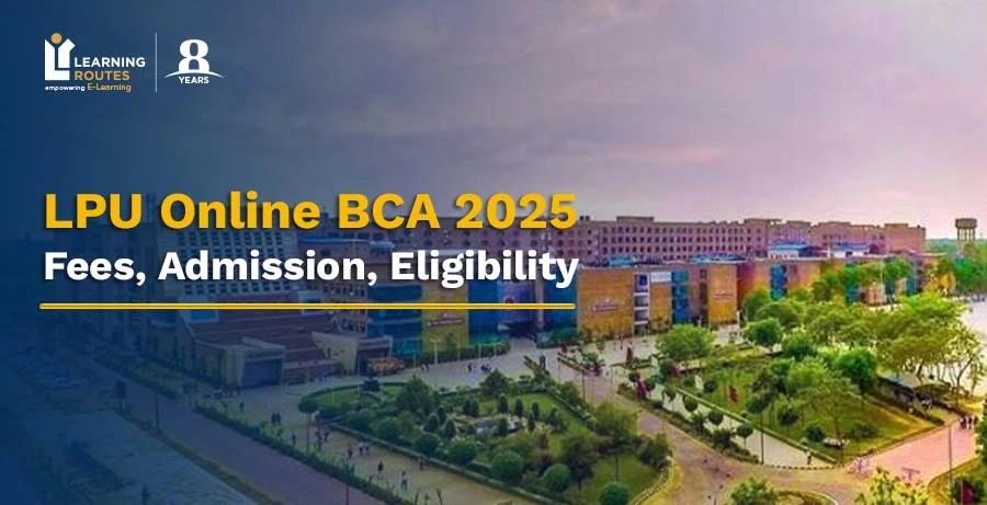 LPU Online BCA 2025: Fees, Admission, Eligibility