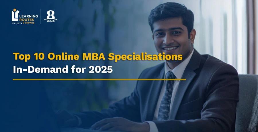 Top 10 Online MBA Specialisations In-Demand for 2025