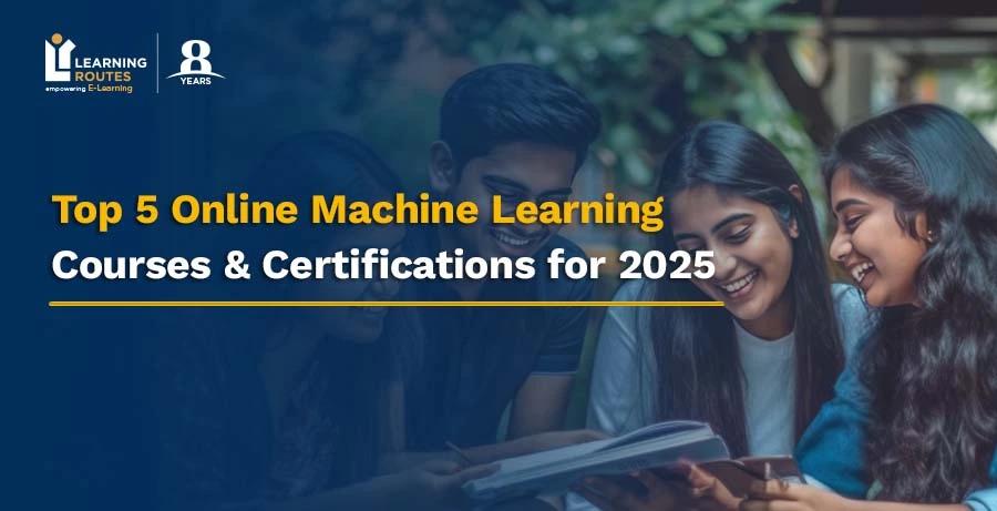 Top 5 Online Machine Learning Courses & Certifications for 2025