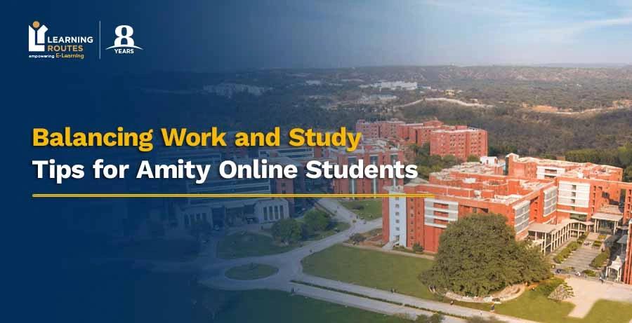 Balancing Work and Study: Tips for Amity Online Students