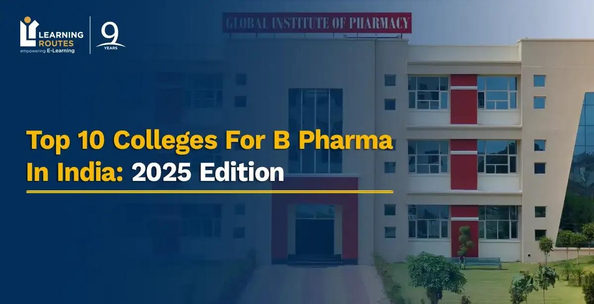 Top 10 Colleges For B Pharma In India: 2026 Edition