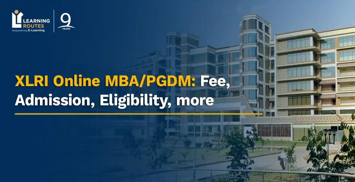 XLRI Online MBA/PGDM: Fee, Admission, Eligibility, more