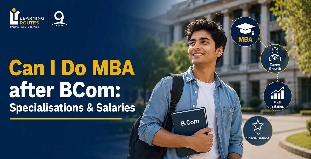 Can I Do MBA after BCom: Specialisations & Salaries 2026