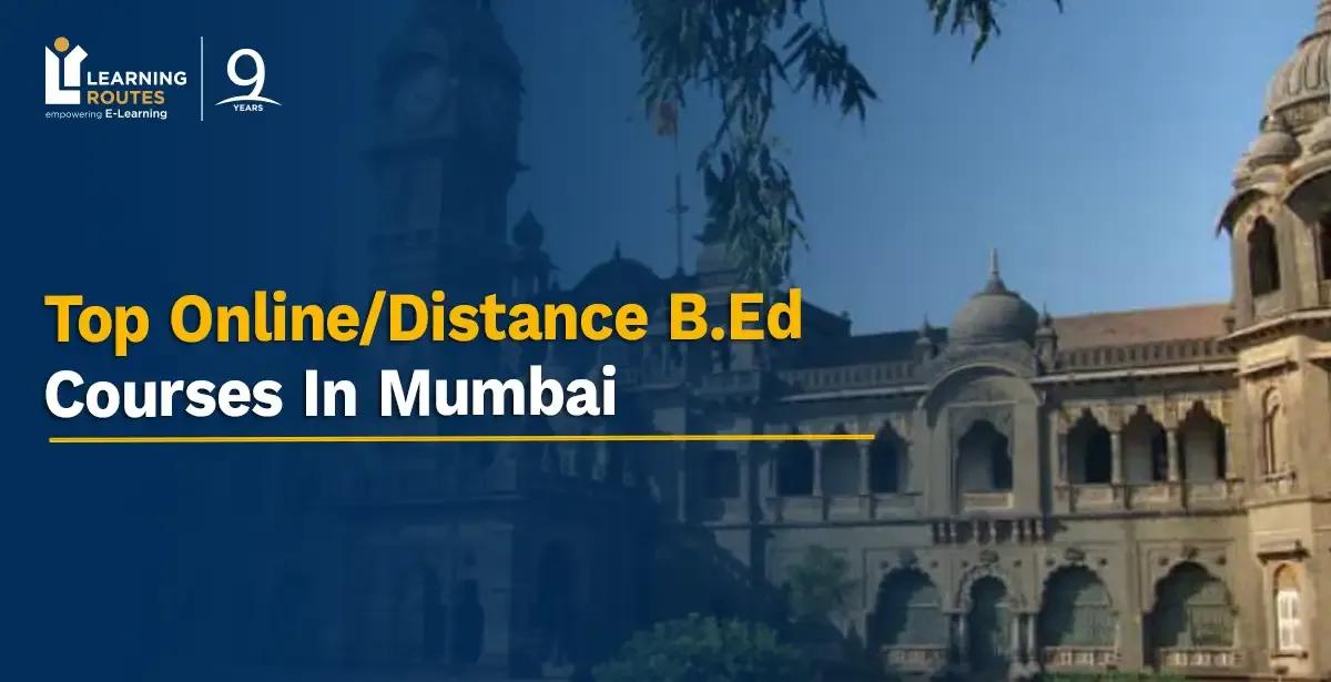 Top Online/Distance B.Ed Courses In Mumbai: 2026 Edition