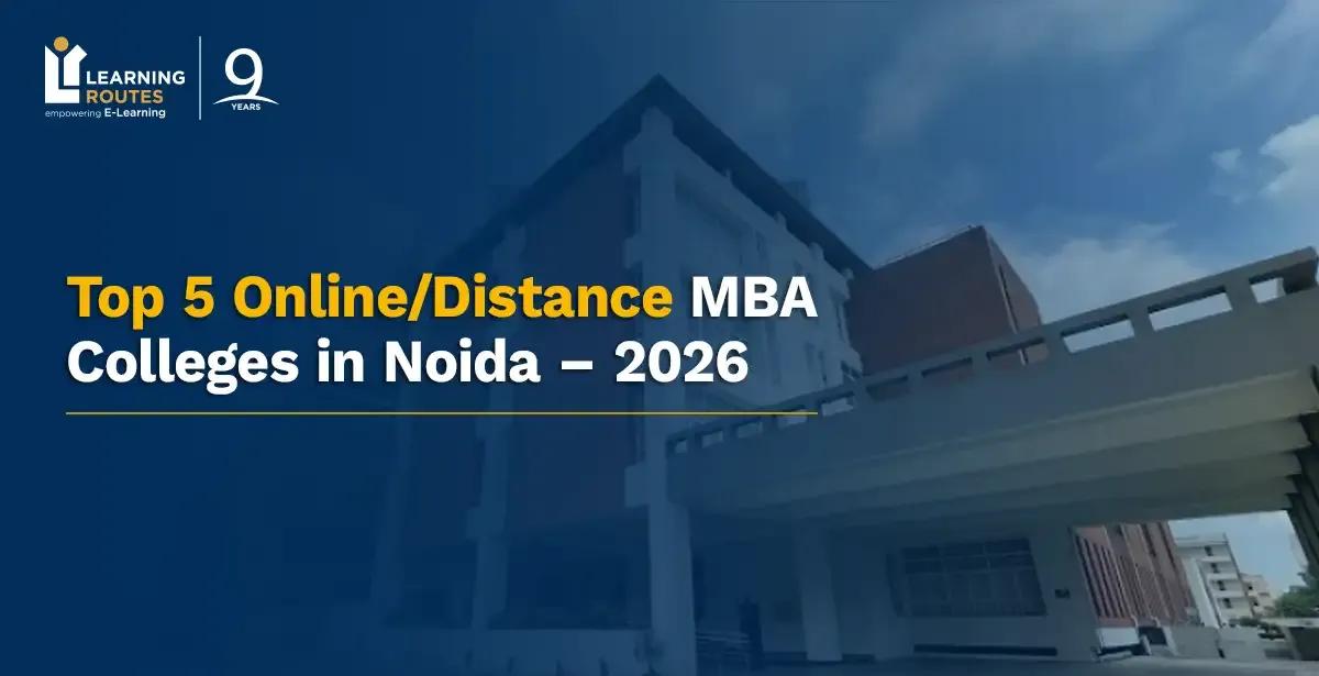 Top 5 Online/Distance MBA Colleges in Noida – 2026